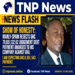 SHOW OF HONESTY: MANLY-SPAIN REJECTS GHC 79,651,132.62 JUDGEMENT DEBT PAYMENT AWARDED TO HIS COMPANY……Calls for probe